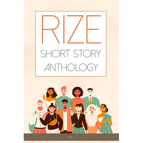 Rize Short Story Anthology, Volume 1 - Paperback