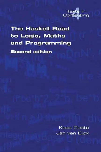The Haskell Road to Logic, Maths and Programming. Second Edition - Paperback
