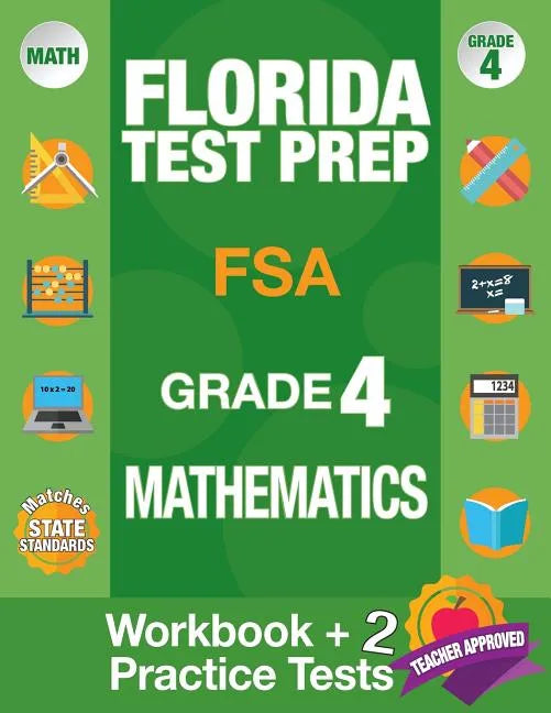 Florida Test Prep FSA Grade 4 Mathematics: Math Workbook and 2 FSA Practice Tests, FSA Practice Test Book Grade 4 Mathematics, FSA Test Prep Grade 4, - Paperback