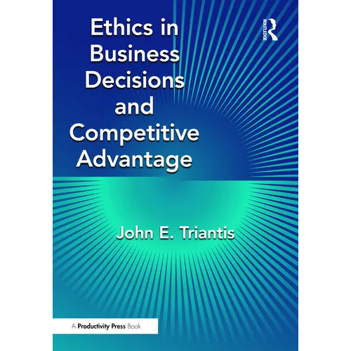 Ethics in Business Decisions and Competitive Advantage - Paperback