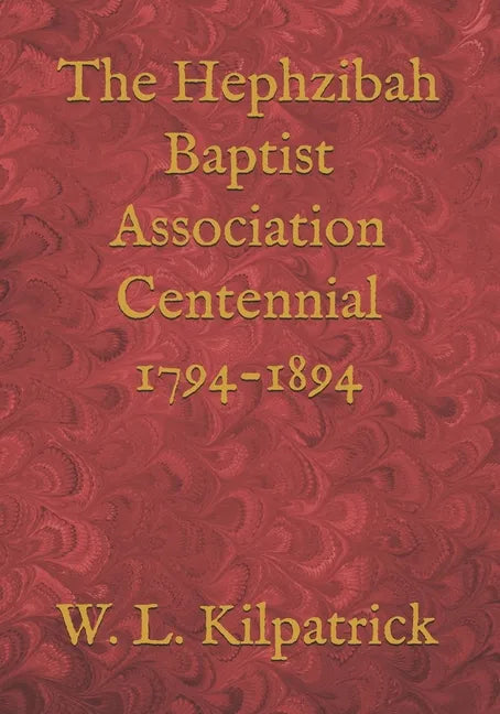 The Hephzibah Baptist Association Centennial 1794-1894 - Paperback