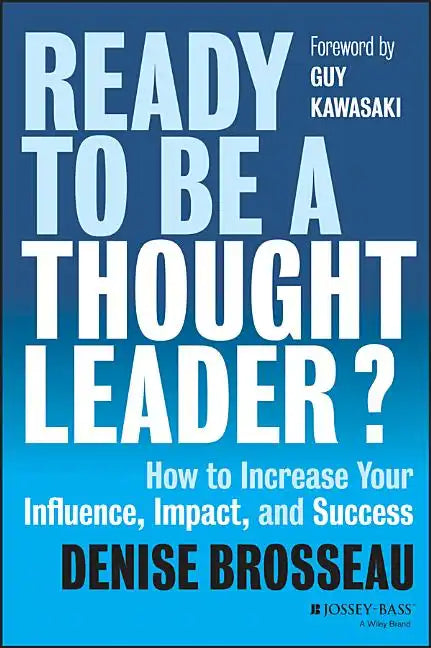 Ready to Be a Thought Leader?: How to Increase Your Influence, Impact, and Success - Hardcover