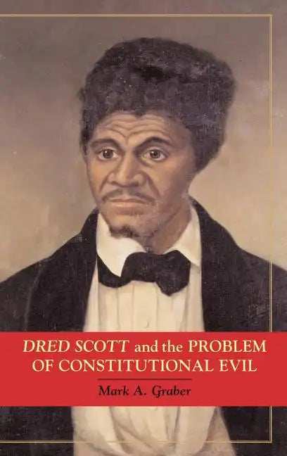 Dred Scott and the Problem of Constitutional Evil - Hardcover