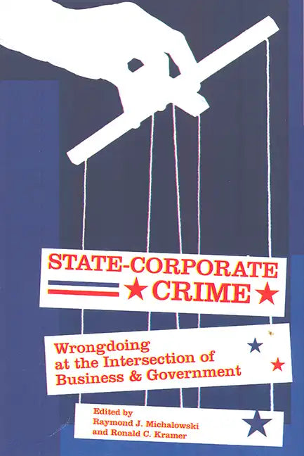 State-Corporate Crime: Wrongdoing at the Intersection of Business and Government - Paperback