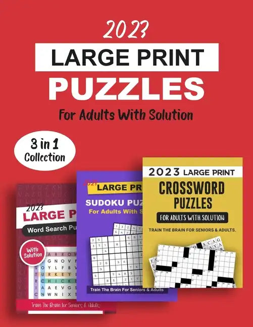 2023 Large Print Puzzles For Adults With Solution: 3 Books In 1 Train The Brain Series Including Crossword, Sudoku And Word Search Puzzles - Paperback