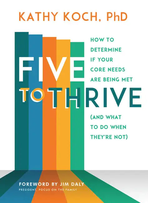 Five to Thrive: How to Determine If Your Core Needs Are Being Met (and What to Do When They're Not) - Paperback