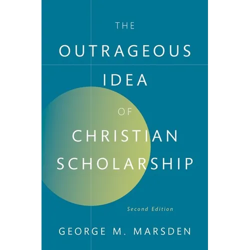 The Outrageous Idea of Christian Scholarship - Paperback