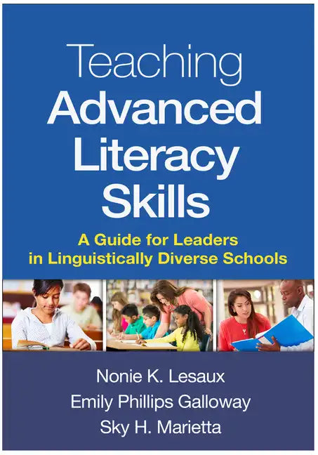 Teaching Advanced Literacy Skills: A Guide for Leaders in Linguistically Diverse Schools - Hardcover