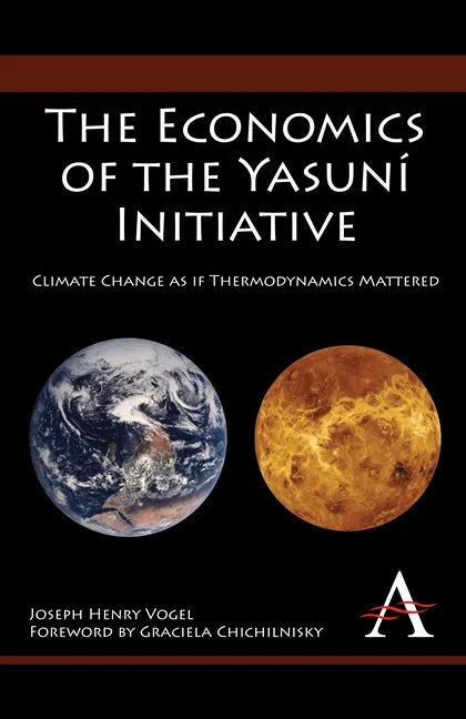 The Economics of the Yasuní Initiative: Climate Change as If Thermodynamics Mattered - Paperback