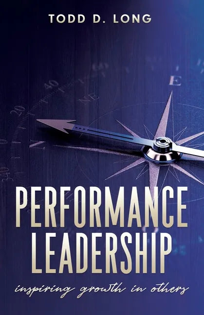 Performance Leadership: inspiring growth in others - Paperback