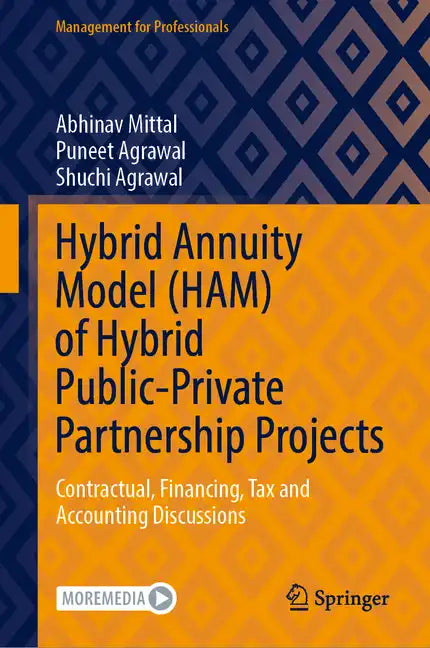 Hybrid Annuity Model (Ham) of Hybrid Public-Private Partnership Projects: Contractual, Financing, Tax and Accounting Discussions - Hardcover