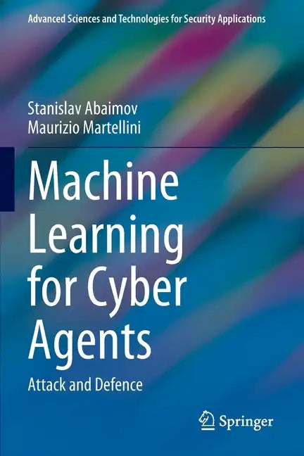 Machine Learning for Cyber Agents: Attack and Defence - Paperback