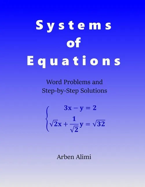 Systems of Equations: Word Problems and Step-by-Step Solutions - Paperback