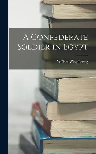 A Confederate Soldier in Egypt - Hardcover