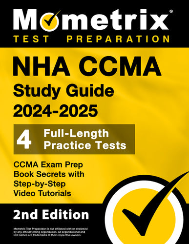 NHA CCMA Study Guide 2024-2025 - 4 Full-Length Practice Tests, CCMA Exam Prep Book Secrets with Step-by-Step Video Tutorials: [2nd Edition] - Paperback