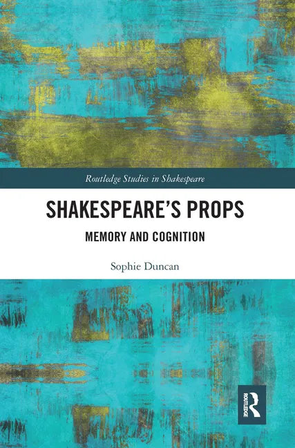 Shakespeare's Props: Memory and Cognition - Paperback