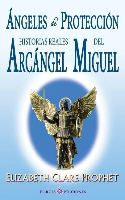Angeles de proteccion: Historias reales del Arcangel Miguel - Paperback