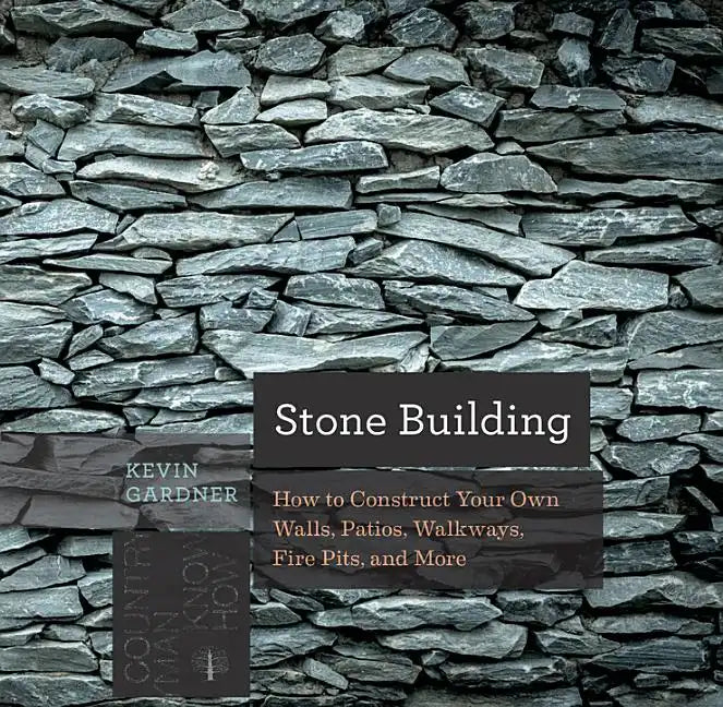 Stone Building: How to Make New England Style Walls and Other Structures the Old Way - Paperback
