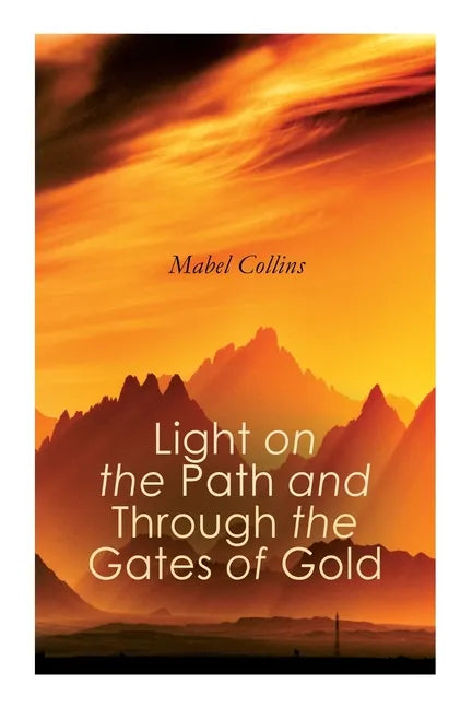 Light on the Path and Through the Gates of Gold: The Study of the Spiritual & Occult - Paperback
