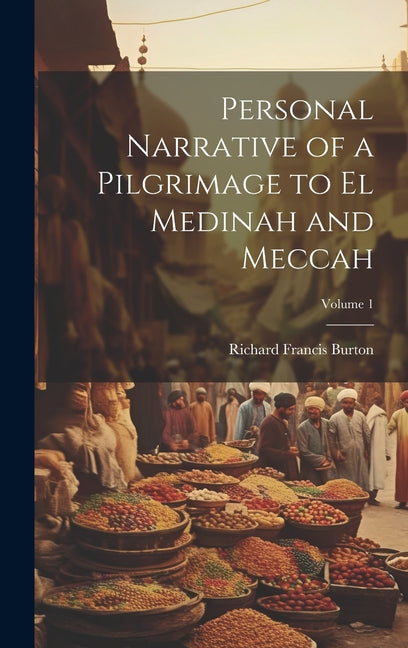 Personal Narrative of a Pilgrimage to El Medinah and Meccah; Volume 1 - Hardcover