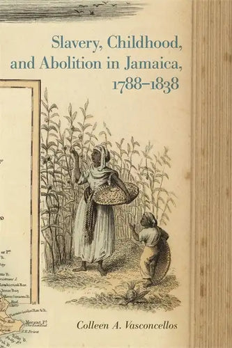 Slavery, Childhood, and Abolition in Jamaica, 1788-1838 - Paperback