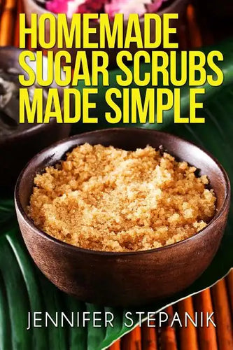 Homemade Sugar Scrubs Made Simple - Paperback