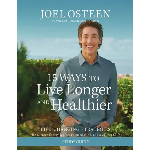 15 Ways to Live Longer and Healthier Study Guide: Life-Changing Strategies for Greater Energy, a More Focused Mind, and a Calmer Soul - Paperback
