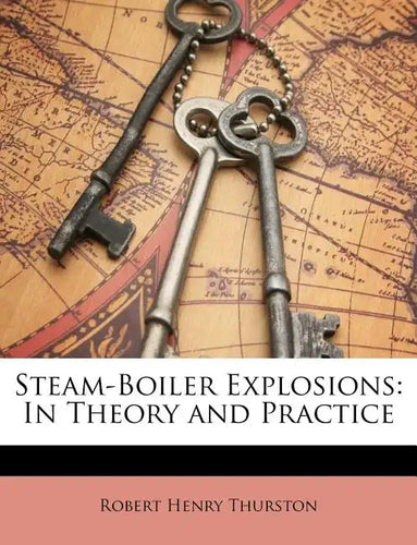Steam-Boiler Explosions: In Theory and Practice - Paperback