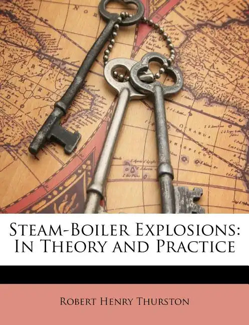 Steam-Boiler Explosions: In Theory and Practice - Paperback
