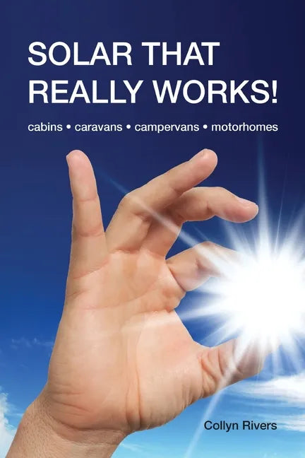 Solar That Really Works!: cabins - caravans - campervans - motorhomes - Paperback