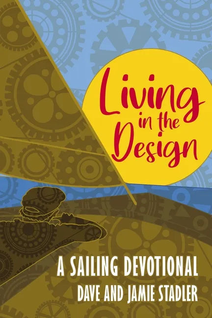 Living in the Design: A Sailing Devotional - Paperback