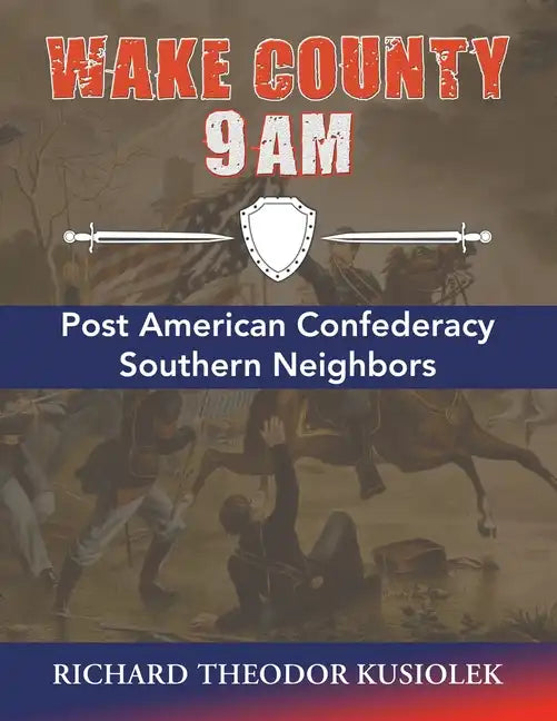 Wake County 9 Am: Post American Confederacy Southern Neighbors - Paperback