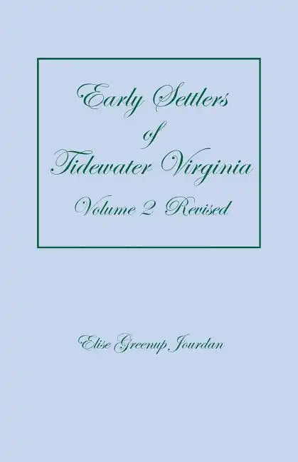 Early Settlers of Tidewater Virginia, Volume 2 (Revised) - Paperback