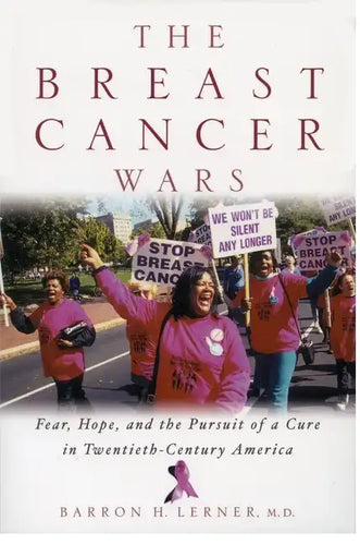 The Breast Cancer Wars: Hope, Fear, and the Pursuit of a Cure in Twentieth-Century America - Paperback
