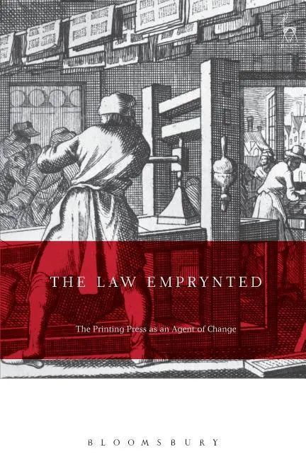 The Law Emprynted and Englysshed: The Printing Press as an Agent of Change in Law and Legal Culture 1475-1642 - Paperback