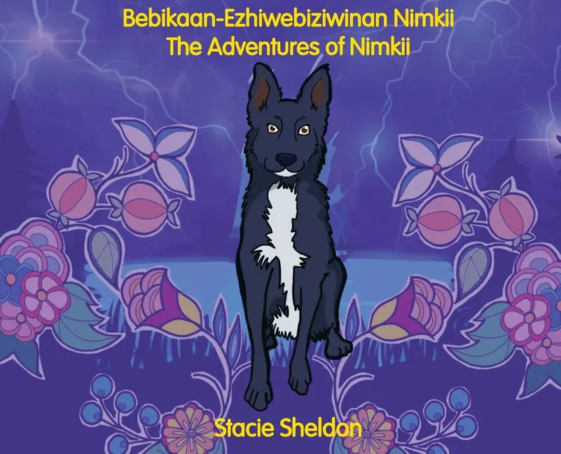 Bebikaan-Ezhiwebiziwinan Nimkii: The Adventures of Nimkii: The Adventures of Nimkii - Hardcover