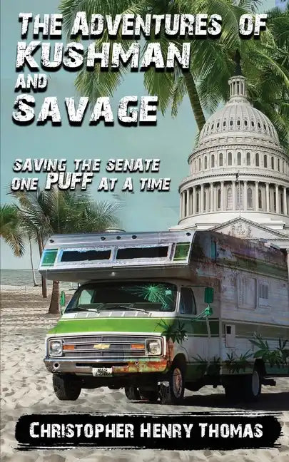 The Adventures of Kushman and Savage: Saving the Senate One Puff at a Time - Paperback