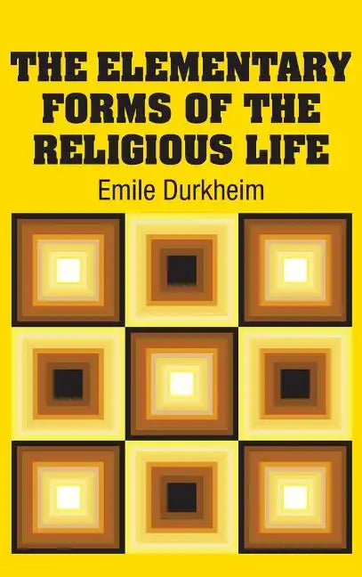 The Elementary Forms of the Religious Life - Hardcover
