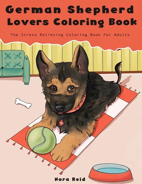 German Shepherd Lovers Coloring Book - The Stress Relieving Dog Coloring Book For Adults - Paperback