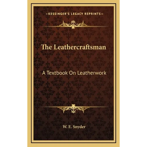 The Leathercraftsman: A Textbook On Leatherwork - Hardcover