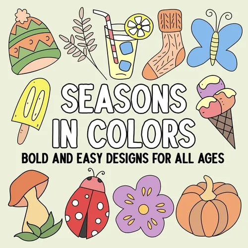 Seasons in Colors: Bold and Easy Designs for All Ages - Paperback