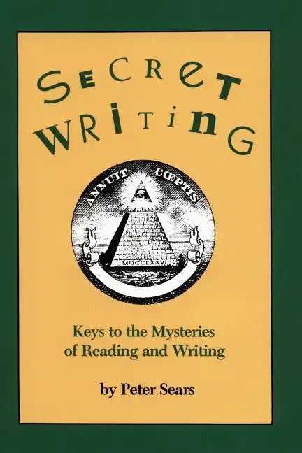 Secret Writing: Keys to the Mysteries of Reading and Writing - Paperback