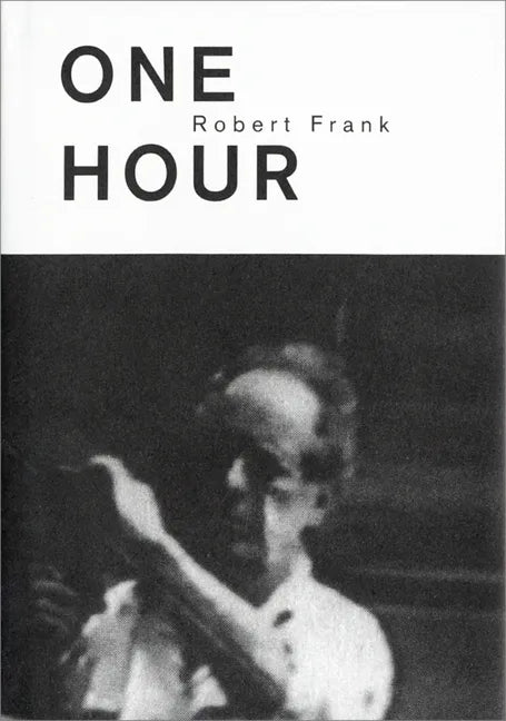 Robert Frank: c'Est Vrai! (One Hour) - Hardcover