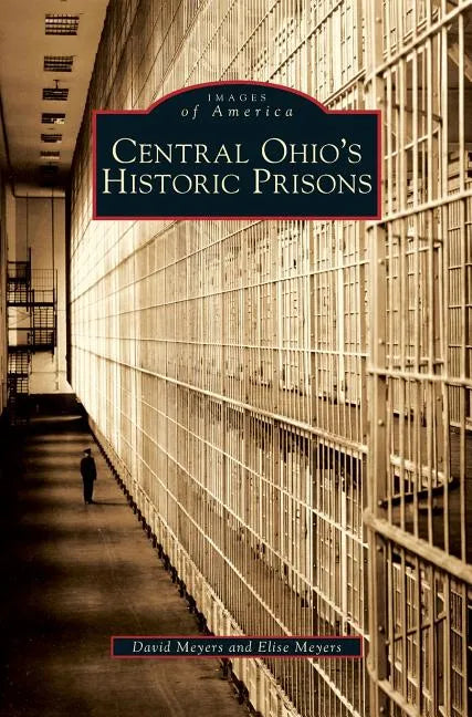 Central Ohio's Historic Prisons - Hardcover
