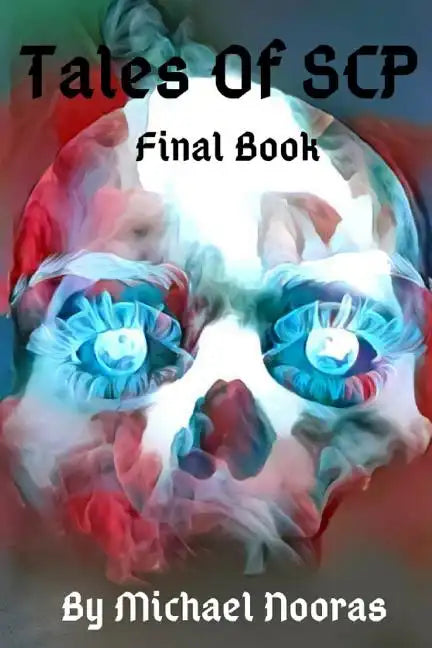 Tales Of SCP: Final Book - Paperback