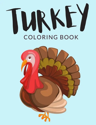 Turkey Coloring Book: Turkey Coloring Pages For Preschoolers, Over 40 Pages to Color, Perfect Thanksgiving Coloring Books for boys, girls, a - Paperback