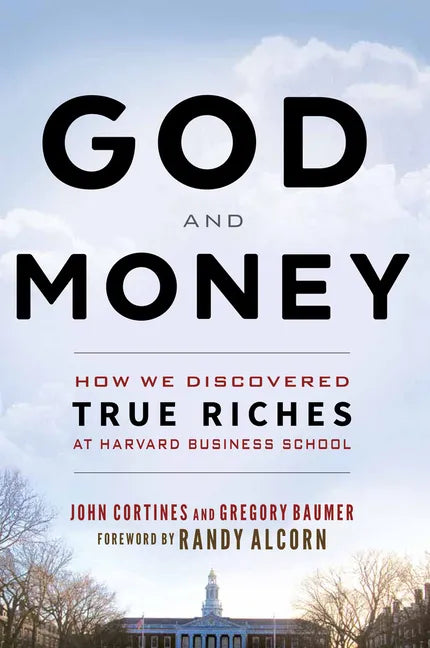 God and Money: How We Discovered True Riches at Harvard Business School - Paperback