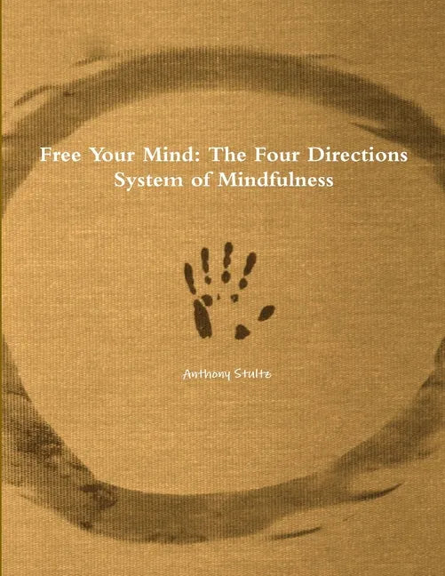 Free Your Mind: The Four Directions System of Mindfulness - Paperback