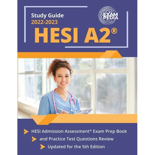 HESI A2 Study Guide 2023-2024: HESI Admission Assessment Exam Prep Book and Practice Test Questions Review [Updated for the 5th Edition]
