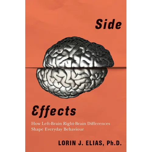 Side Effects: How Left-Brain Right-Brain Differences Shape Everyday Behaviour - Paperback